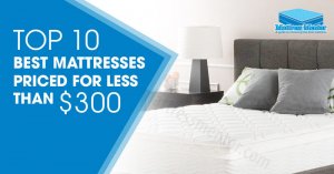 Top 10 Best Mattresses Priced For Less Than $300, best mattress under $300 reviews